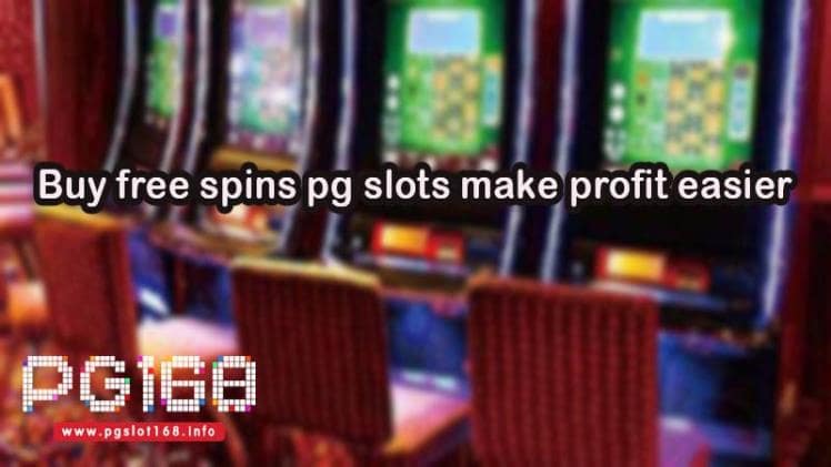 Buy free spins pg slots make profit easier