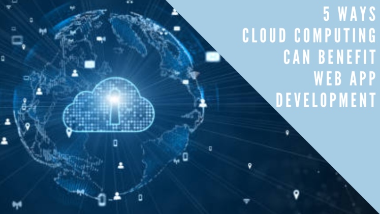 The Benefits of Developing an App Using Cloud Computing